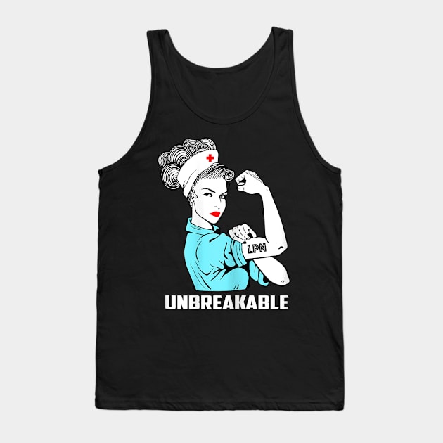 Unbreakable Nurse Lpn Shirt Tank Top by dannetee